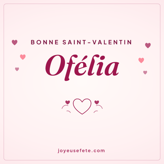 Image carrée « Bonne Saint-Valentin Ofélia » pour WhatsApp