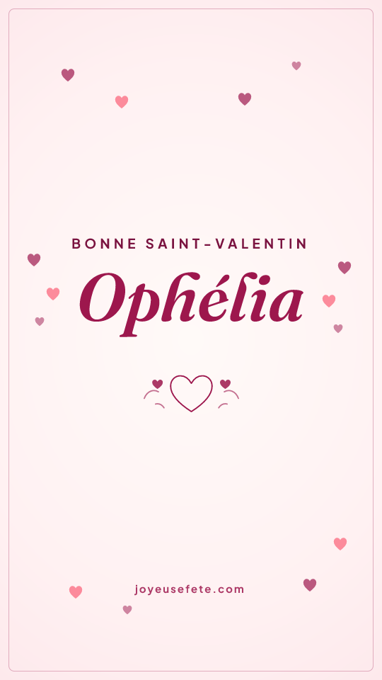 Image « Bonne Saint-Valentin Ophélia » au format story
