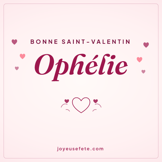 Image carrée « Bonne Saint-Valentin Ophélie » pour WhatsApp