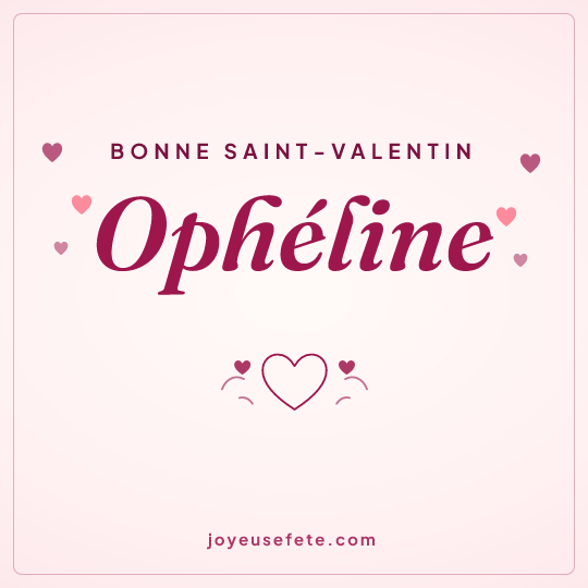 Image carrée « Bonne Saint-Valentin Ophéline » pour WhatsApp