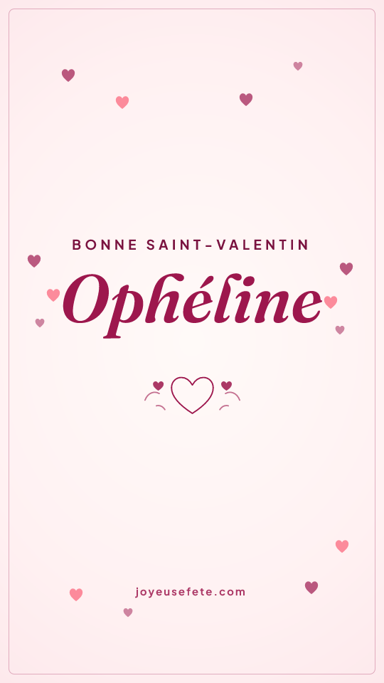 Image « Bonne Saint-Valentin Ophéline » au format story