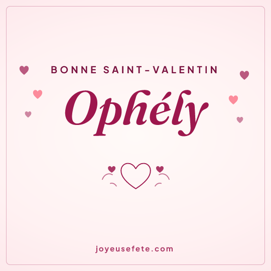 Image carrée « Bonne Saint-Valentin Ophély » pour WhatsApp