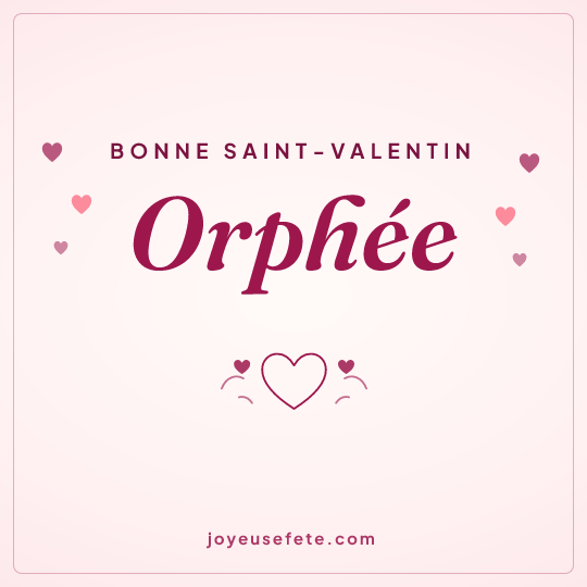 Image carrée « Bonne Saint-Valentin Orphée » pour WhatsApp