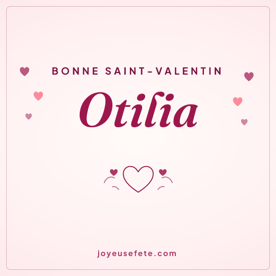 Image carrée « Bonne Saint-Valentin Otilia » pour WhatsApp