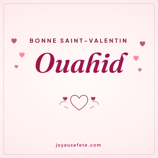 Image carrée « Bonne Saint-Valentin Ouahid » pour WhatsApp