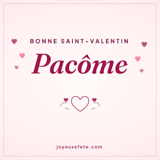 Image carrée « Bonne Saint-Valentin Pacôme » pour WhatsApp