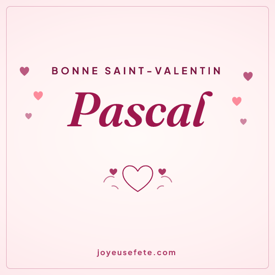 Image carrée « Bonne Saint-Valentin Pascal » pour WhatsApp