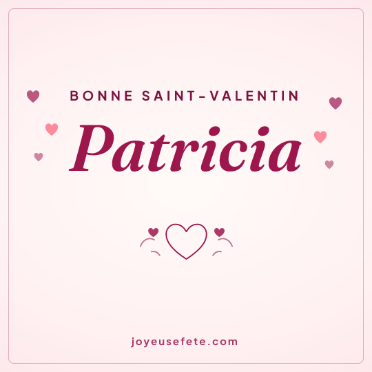 Image carrée « Bonne Saint-Valentin Patricia » pour WhatsApp