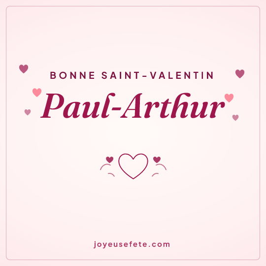 Image carrée « Bonne Saint-Valentin Paul-Arthur » pour WhatsApp