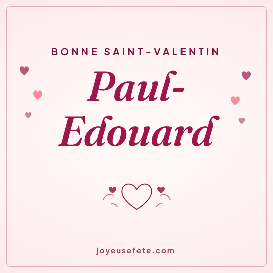 Image carrée « Bonne Saint-Valentin Paul-Edouard » pour WhatsApp