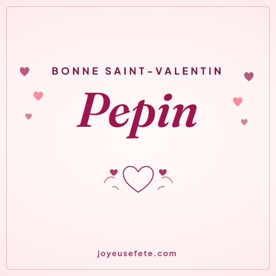 Image carrée « Bonne Saint-Valentin Pepin » pour WhatsApp