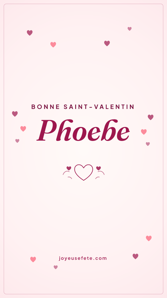 Image « Bonne Saint-Valentin Phoebe » au format story