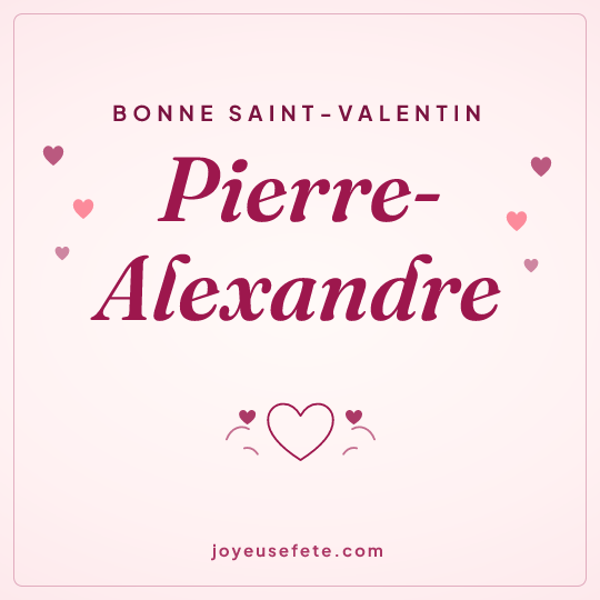 Image carrée « Bonne Saint-Valentin Pierre-Alexandre » pour WhatsApp