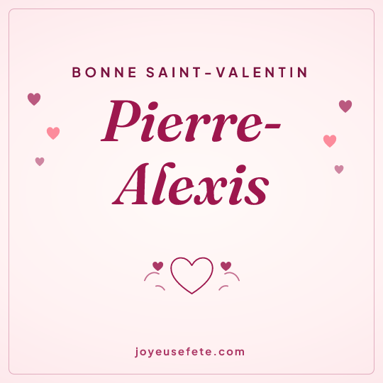 Image carrée « Bonne Saint-Valentin Pierre-Alexis » pour WhatsApp