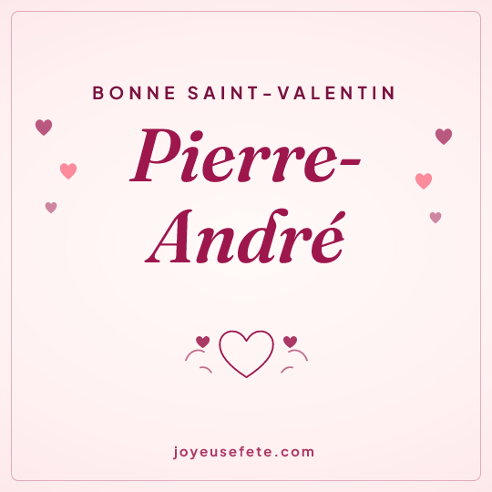 Image carrée « Bonne Saint-Valentin Pierre-André » pour WhatsApp