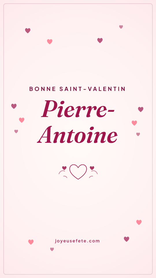 Image « Bonne Saint-Valentin Pierre-Antoine » au format story