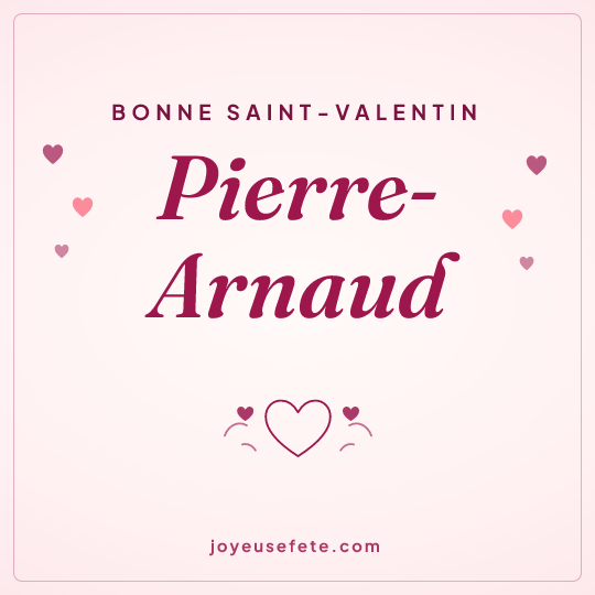 Image carrée « Bonne Saint-Valentin Pierre-Arnaud » pour WhatsApp