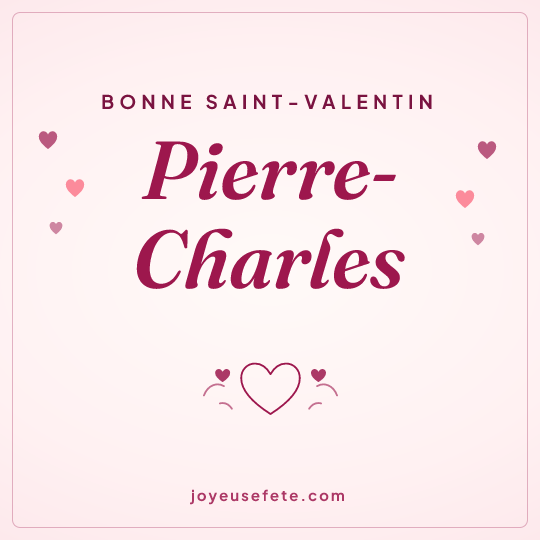 Image carrée « Bonne Saint-Valentin Pierre-Charles » pour WhatsApp