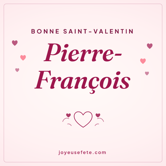 Image carrée « Bonne Saint-Valentin Pierre-François » pour WhatsApp