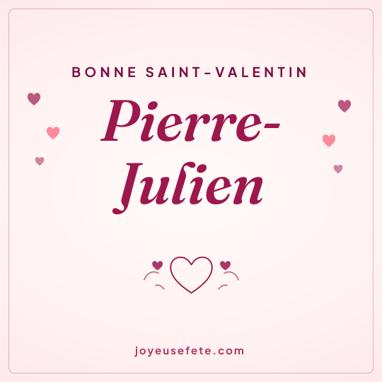 Image carrée « Bonne Saint-Valentin Pierre-Julien » pour WhatsApp