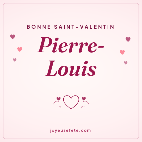 Image carrée « Bonne Saint-Valentin Pierre-Louis » pour WhatsApp