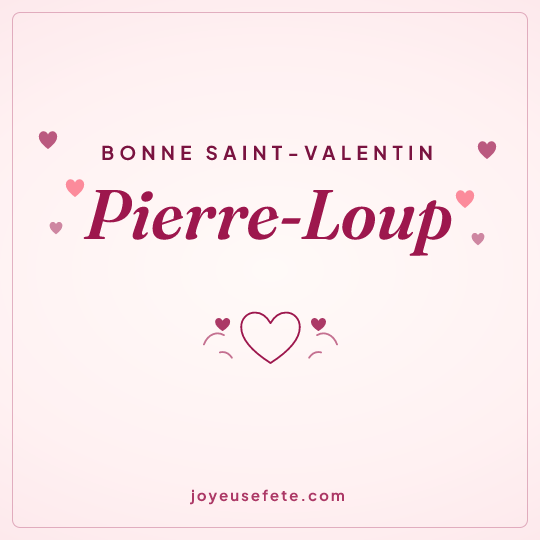 Image carrée « Bonne Saint-Valentin Pierre-Loup » pour WhatsApp