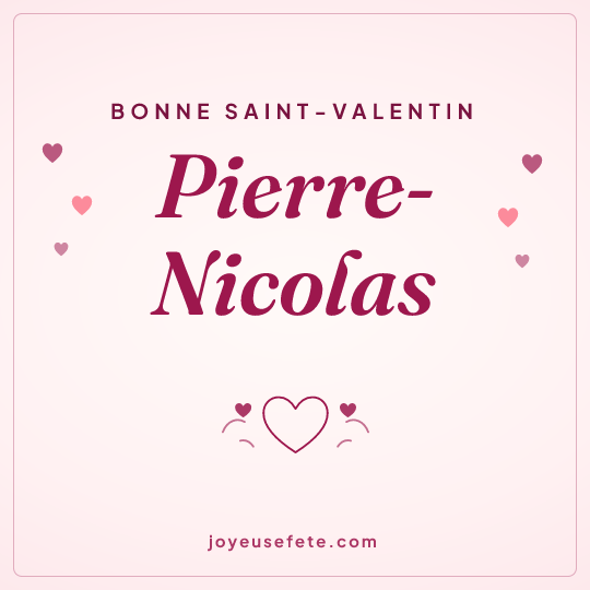 Image carrée « Bonne Saint-Valentin Pierre-Nicolas » pour WhatsApp