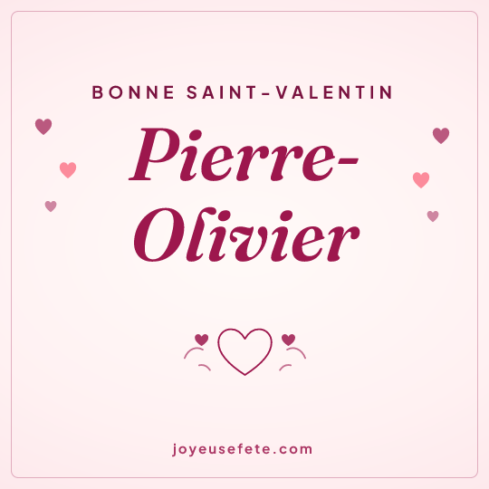 Image carrée « Bonne Saint-Valentin Pierre-Olivier » pour WhatsApp
