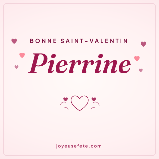 Image carrée « Bonne Saint-Valentin Pierrine » pour WhatsApp