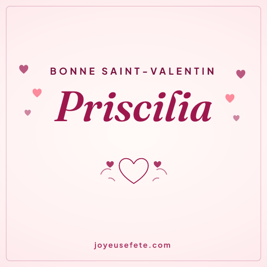 Image carrée « Bonne Saint-Valentin Priscilia » pour WhatsApp