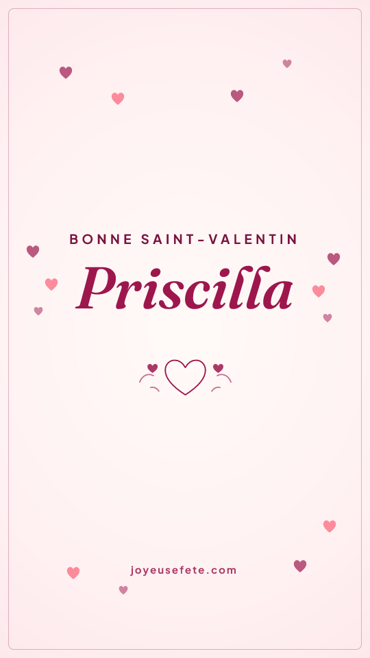 Image « Bonne Saint-Valentin Priscilla » au format story