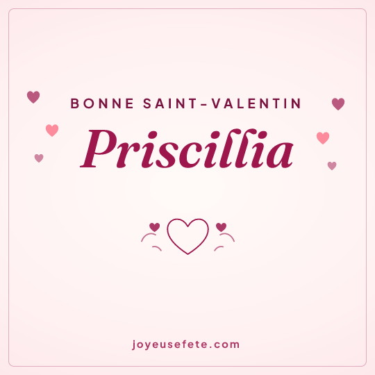Image carrée « Bonne Saint-Valentin Priscillia » pour WhatsApp