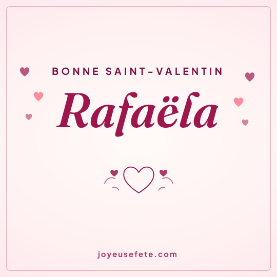 Image carrée « Bonne Saint-Valentin Rafaëla » pour WhatsApp