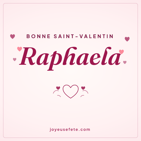 Image carrée « Bonne Saint-Valentin Raphaela » pour WhatsApp