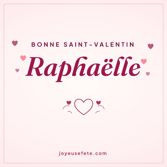 Image carrée « Bonne Saint-Valentin Raphaëlle » pour WhatsApp