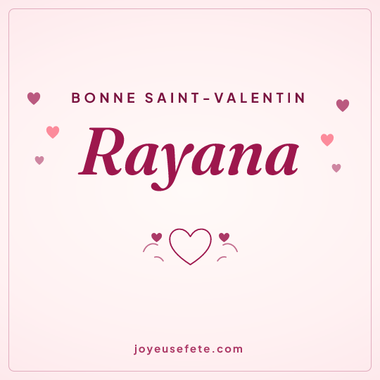 Image carrée « Bonne Saint-Valentin Rayana » pour WhatsApp