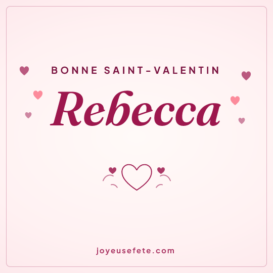 Image carrée « Bonne Saint-Valentin Rebecca » pour WhatsApp