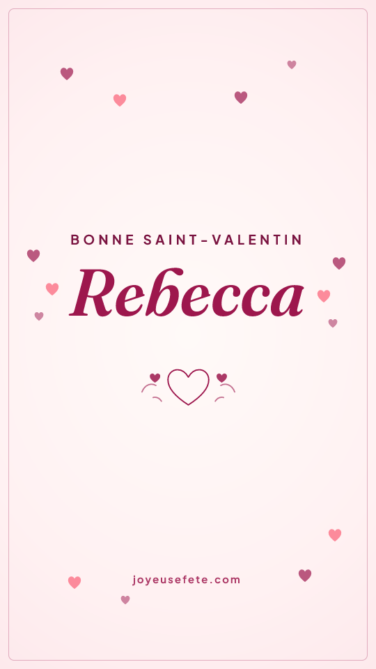 Image « Bonne Saint-Valentin Rebecca » au format story