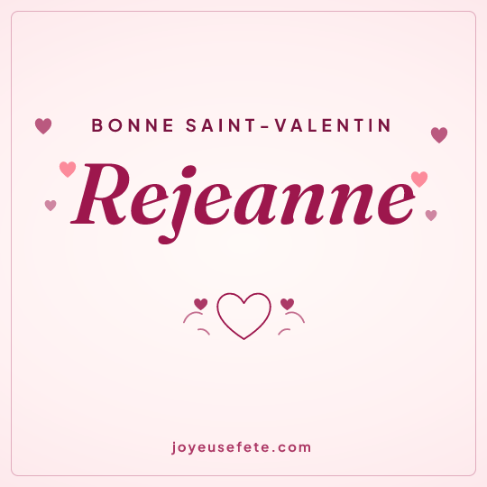 Image carrée « Bonne Saint-Valentin Rejeanne » pour WhatsApp
