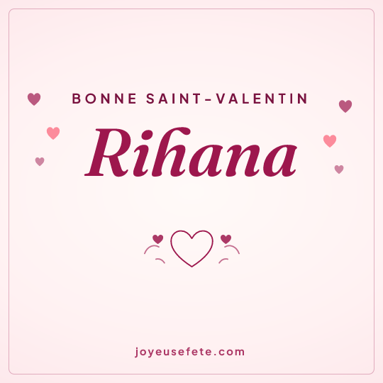 Image carrée « Bonne Saint-Valentin Rihana » pour WhatsApp