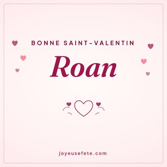 Image carrée « Bonne Saint-Valentin Roan » pour WhatsApp