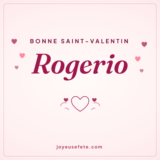 Image carrée « Bonne Saint-Valentin Rogerio » pour WhatsApp