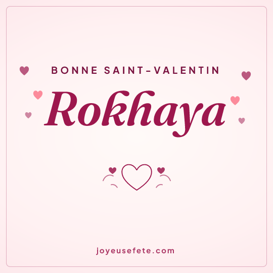 Image carrée « Bonne Saint-Valentin Rokhaya » pour WhatsApp