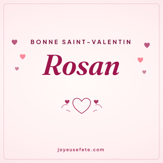 Image carrée « Bonne Saint-Valentin Rosan » pour WhatsApp