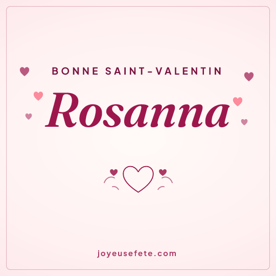 Image carrée « Bonne Saint-Valentin Rosanna » pour WhatsApp