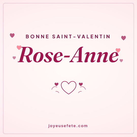Image carrée « Bonne Saint-Valentin Rose-Anne » pour WhatsApp