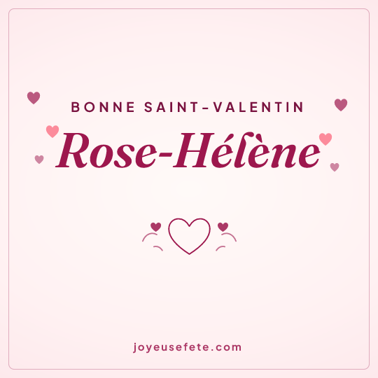 Image carrée « Bonne Saint-Valentin Rose-Hélène » pour WhatsApp