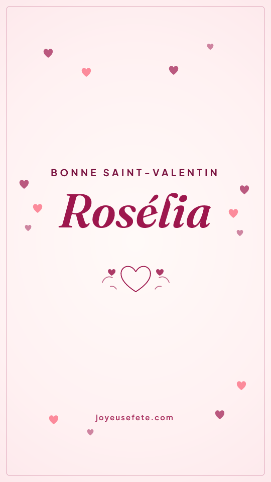 Image « Bonne Saint-Valentin Rosélia » au format story