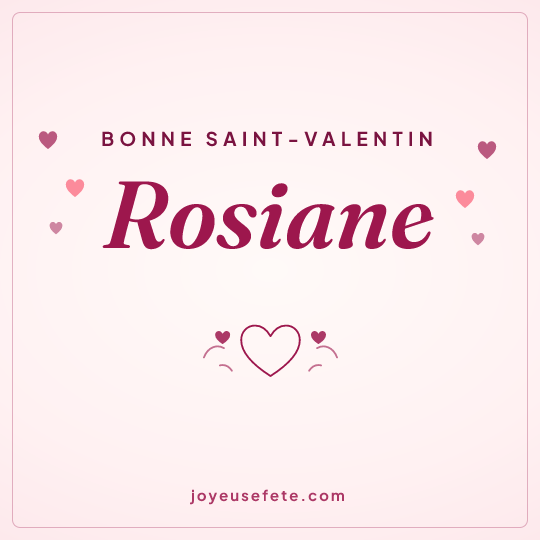 Image carrée « Bonne Saint-Valentin Rosiane » pour WhatsApp