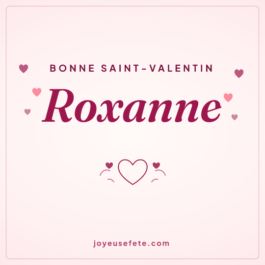 Image carrée « Bonne Saint-Valentin Roxanne » pour WhatsApp